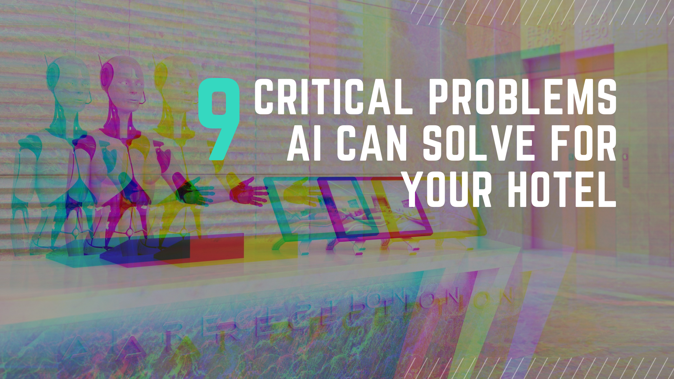 9 Critical Problems AI Can Solve for Your Hotel