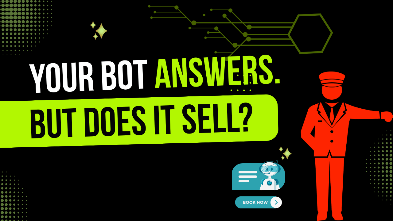 Your Bot Answers. But Does It Sell?